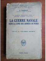 A. Thomazi - La guerre navale dans la zone des armees du nord (1928)