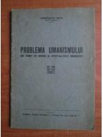 Constantin Micu - Problema umanismului din punct de vedere al spiritualitatii romanesti (1943)