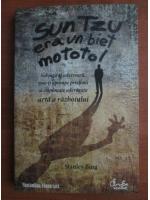 Stanely Bing - Sun Tzu era un biet mototol