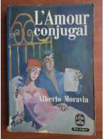 Anticariat: Alberto Moravia - L'amour conjugal
