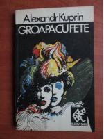 Alexnadr Kuprin - Groapa cu fete