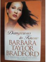 Anticariat: Barbara Taylor Bradford - Dangerous to know