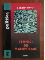 Bogdan Ficeac - Tehnici de manipulare