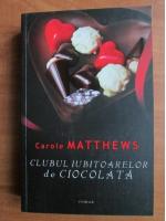 Anticariat: Carole Matthews - Clubul iubitoarelor de ciocolata