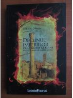 Cormac O`Brien - Declinul imperiilor de la glorie la ruina