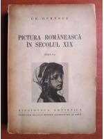 Gh. Oprescu - Pictura romaneasca in secolul XIX (1943)