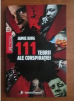 Anticariat: Jamie King - 111 teorii ale conspiratiei