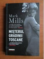 Mark Mills - Misterul gradinii toscane