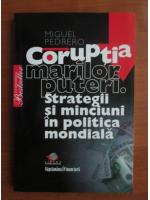 Anticariat: Miguel Pedrero - Coruptia marilor puteri. Strategii si minciuni in politica mondiala