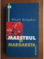 Anticariat: Mihail Bulgakov - Maestrul si Margareta