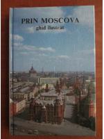 Anticariat: Prin Moscova. Ghid ilustrat