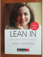 Sheryl Sandberg - Lean in. Femeile, munca si vointa de a conduce