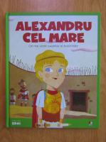 Anticariat: Alexandru cel Mare. Cel mai vestit cuceritor al Antichitatii