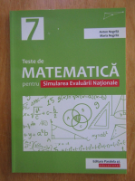 Anton Negrila - Teste de matematica pentru Simularea Evaluarii Nationale la clasa a VII-a