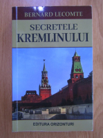 Anticariat: Bernard Lecomte - Secretele Kremlinului