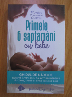 Cathryn Curtin - Primele 6 saptamani cu bebe