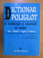 Cazimir Bohosievici - Dictionar poliglot de metalurgie si constructii de masini