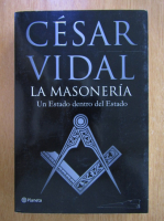 Cesar Vidal - La masoneria. Un estado dentro del estado
