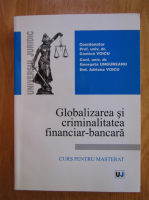Costica Voicu - Globalizarea si criminalitatea financiar bancara