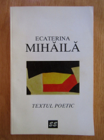 Anticariat: Ecaterina Mihaila - Textul poetic
