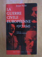 Ernst Nolte - La guerre civile europeenne, 1917-1945