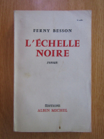 Anticariat: Ferny Besson - L'echelle noire