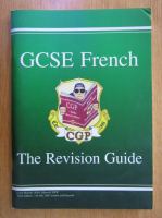 Anticariat: GCSE French. The Revision Guide