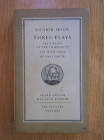 Henrik Ibsen - Three Plays. The Pillars of the Community. The WIld Duck. Hedda Gabler