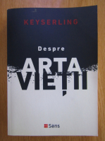 Hermann Keyserling - Despre arta vietii