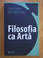 Hermann Keyserling - Filosofia ca Arta