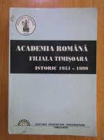 Anticariat: Ioan Anton - Academia Romana Filiala Timisoara. Istoric 1951-1999