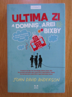 Anticariat: John David Anderson - Ultima zi a domnisoarei Bixby