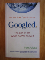 Ken Auletta - Googled. The End of the World as We Know It