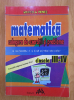Marcela Penes - Matematica. Culegere de exercitii si probleme pentru clasele III-IV