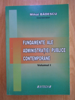 Mihai Badescu - Fundamente ale Administratiei Publice Contemporane (volumul 1)