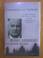 Mikhail S. Gorbachev - Conversations with Gorbachev