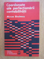 Anticariat: Mircea Boulescu - Coordonate ale perfectionarii contabilitatii