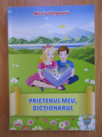 Mirela Ologeanu - Prietenul meu, dictionarul
