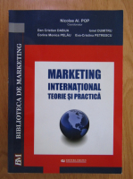 Nicolae Al. Pop - Marketing international. Teorie si practica