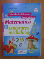Nicoleta Ciobanu - Caietul micului scolar. Clasa pregatitoare. Matematica si explorarea mediului