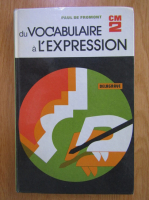 Paul de Fromont - Du vocabulaire a l'expression CM2