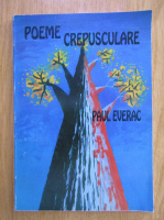 Paul Everac - Poeme crepusculare