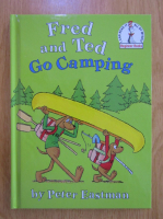 Anticariat: Peter Eastman - Fred and Ted Go Camping