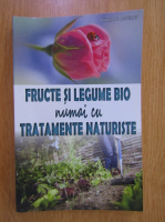 Philippe Asseray - Fructe si legume bio numai cu tratamente naturiste