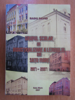 Anticariat: Radu David - Grupul scolar de industrializare a lemnului din Satu Mare, 1907-2007