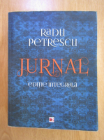 Radu Petrescu - Jurnale. Editie integrala