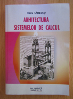 Radu Radescu - Arhitectura sistemelor de calcul