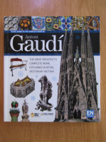 Ricard Regas - Antoni Gaudi. The Great Architect's Complete Work, Explained in Detail Section by Section