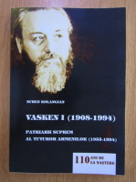 Suren Kolangian - Vasken I. Patriarh suprem al tuturor Armenilor