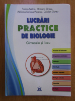 Traian Saitan - Lucrari practice de biologie. Gimnaziu si liceu